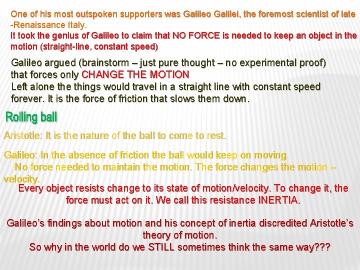 One of his most outspoken supporters was Galileo Galilei, the foremost scientist of late