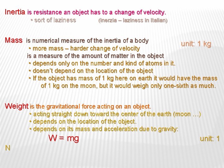 Inertia is resistance an object has to a change of velocity. • sort of