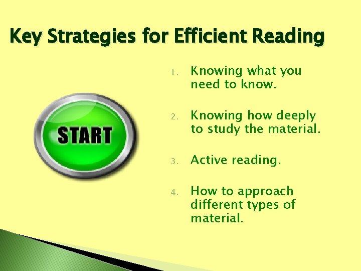 Key Strategies for Efficient Reading 1. Knowing what you need to know. 2. Knowing