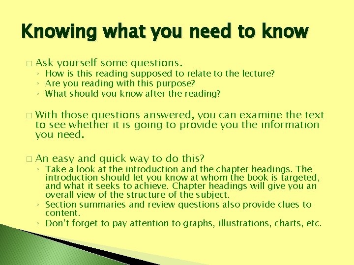 Knowing what you need to know � � � Ask yourself some questions. ◦