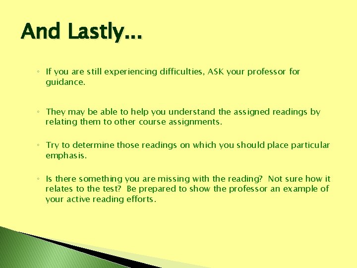 And Lastly. . . ◦ If you are still experiencing difficulties, ASK your professor