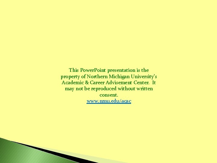 This Power. Point presentation is the property of Northern Michigan University’s Academic & Career