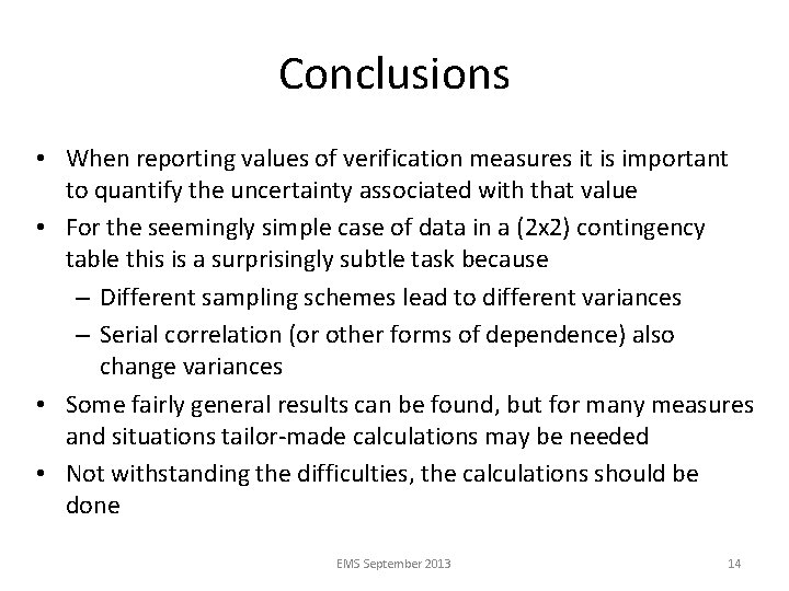 Conclusions • When reporting values of verification measures it is important to quantify the