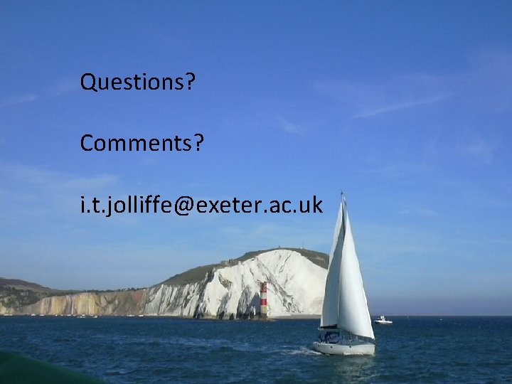 Questions? Comments? i. t. jolliffe@exeter. ac. uk EMS September 2013 15 