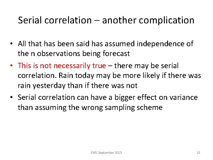 Serial correlation – another complication • All that has been said has assumed independence