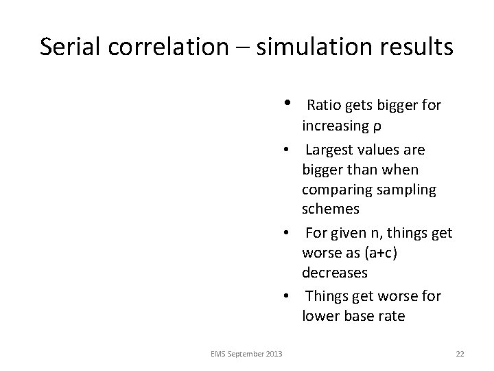 Serial correlation – simulation results • Ratio gets bigger for increasing ρ • Largest