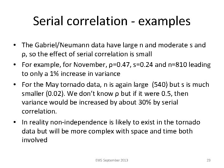 Serial correlation - examples • The Gabriel/Neumann data have large n and moderate s