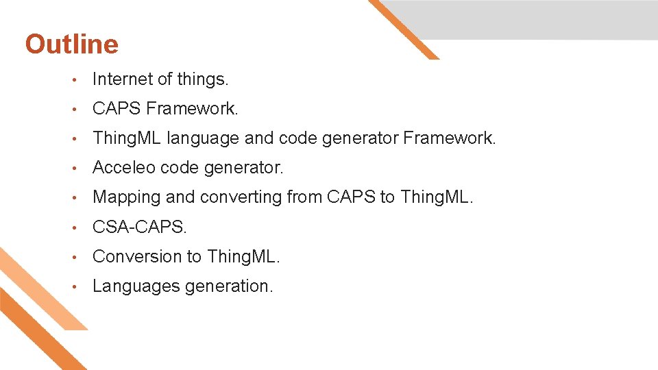 Outline • Internet of things. • CAPS Framework. • Thing. ML language and code Outline • Internet of things. • CAPS Framework. • Thing. ML language and code