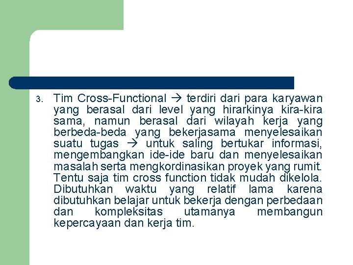 3. Tim Cross-Functional terdiri dari para karyawan yang berasal dari level yang hirarkinya kira-kira