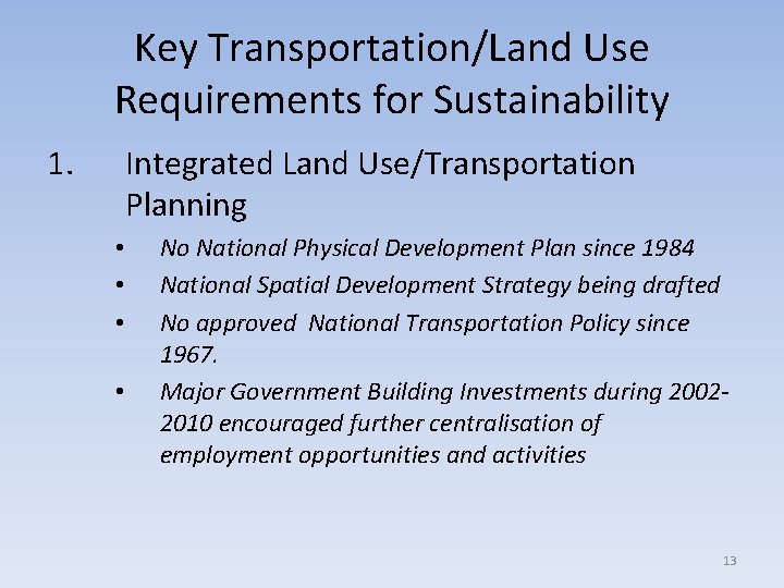 Key Transportation/Land Use Requirements for Sustainability 1. Integrated Land Use/Transportation Planning • • No
