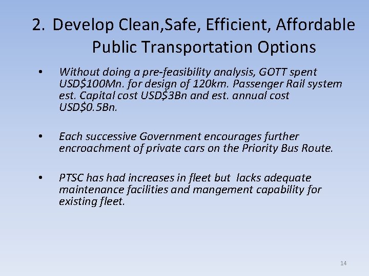 2. Develop Clean, Safe, Efficient, Affordable Public Transportation Options • Without doing a pre-feasibility