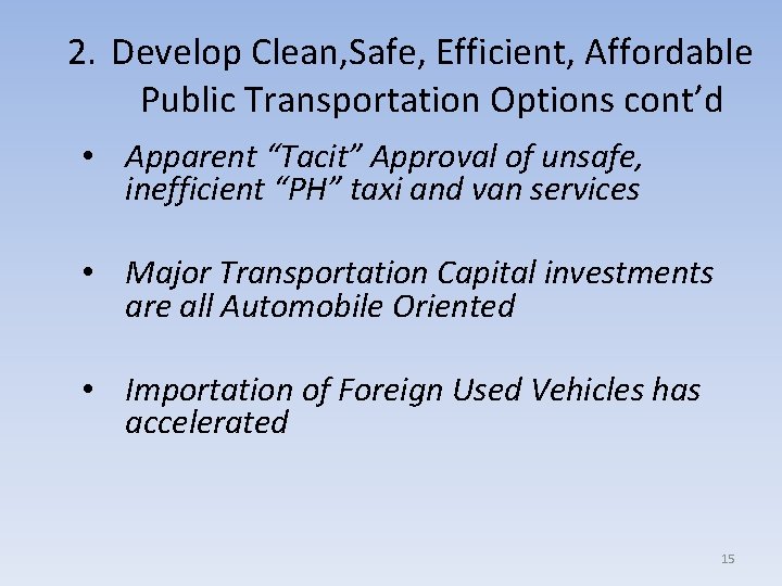 2. Develop Clean, Safe, Efficient, Affordable Public Transportation Options cont’d • Apparent “Tacit” Approval