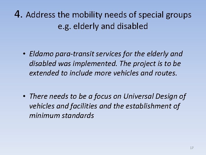 4. Address the mobility needs of special groups e. g. elderly and disabled •