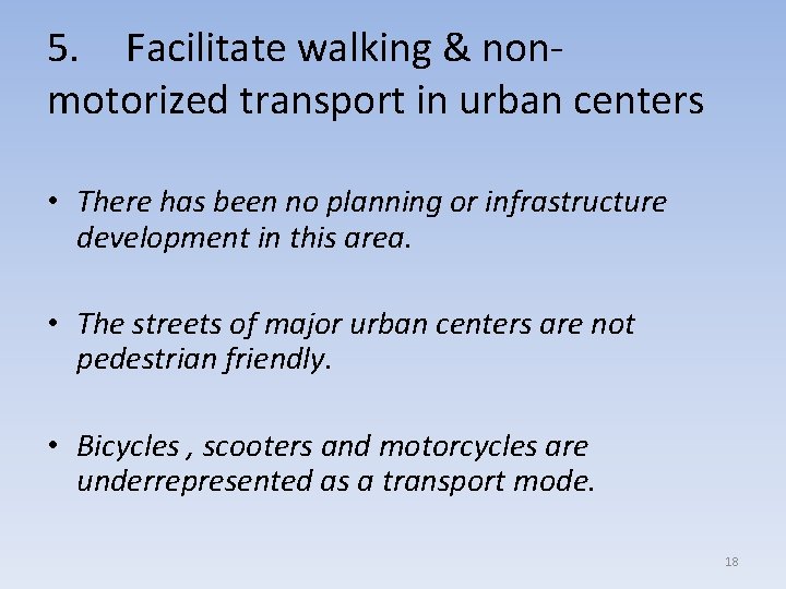 5. Facilitate walking & nonmotorized transport in urban centers • There has been no