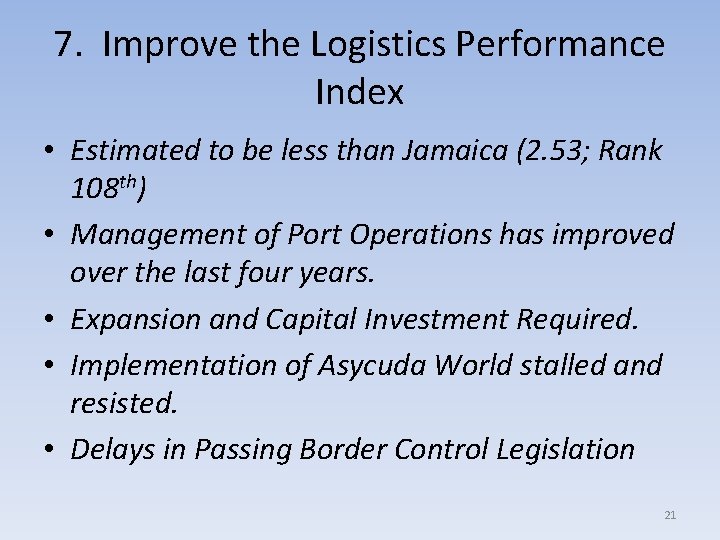 7. Improve the Logistics Performance Index • Estimated to be less than Jamaica (2.