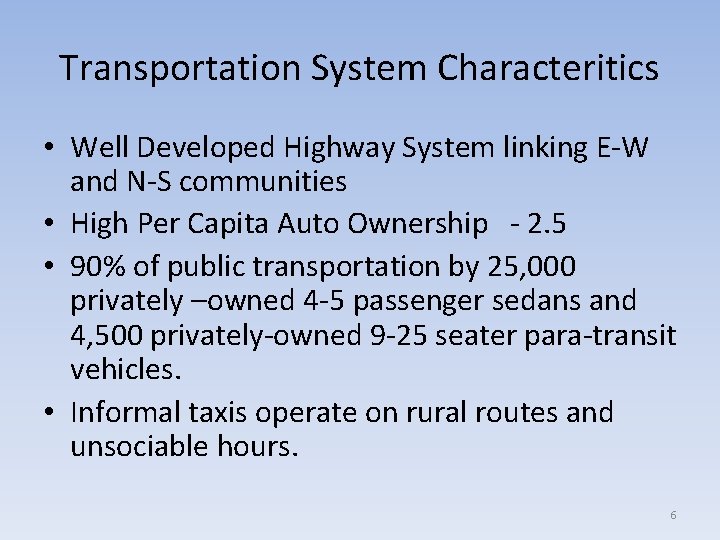 Transportation System Characteritics • Well Developed Highway System linking E-W and N-S communities •
