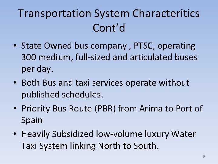 Transportation System Characteritics Cont’d • State Owned bus company , PTSC, operating 300 medium,