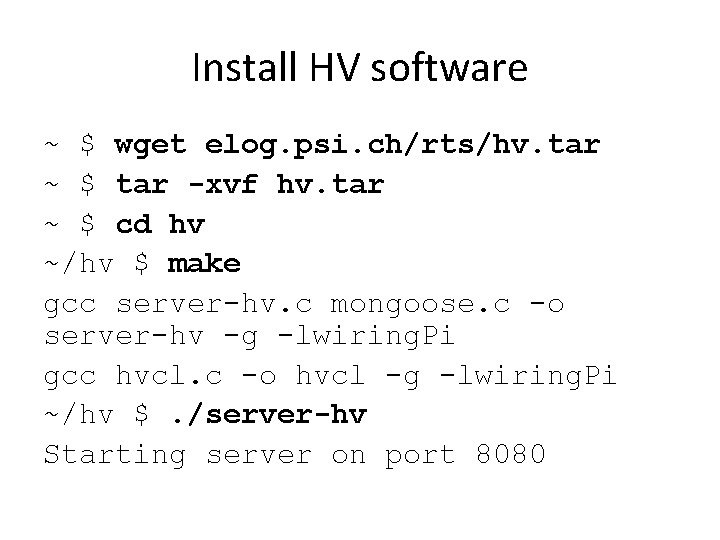 Install HV software ~ $ wget elog. psi. ch/rts/hv. tar ~ $ tar -xvf