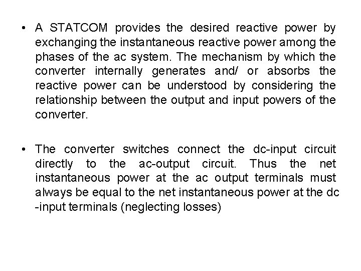 • A STATCOM provides the desired reactive power by exchanging the instantaneous reactive • A STATCOM provides the desired reactive power by exchanging the instantaneous reactive