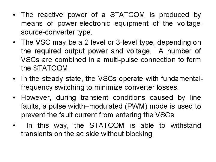 • The reactive power of a STATCOM is produced by means of power • The reactive power of a STATCOM is produced by means of power