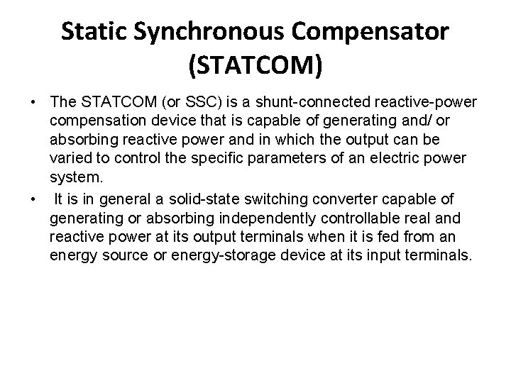 Static Synchronous Compensator (STATCOM) • The STATCOM (or SSC) is a shunt connected reactive Static Synchronous Compensator (STATCOM) • The STATCOM (or SSC) is a shunt connected reactive