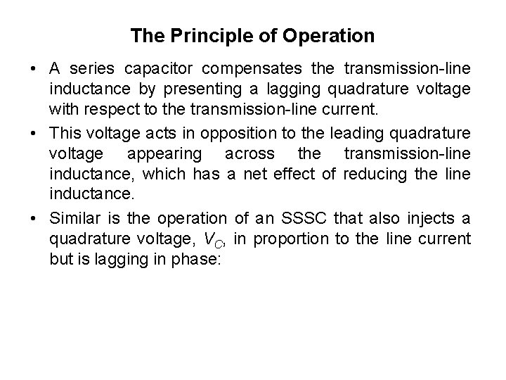 The Principle of Operation • A series capacitor compensates the transmission line inductance by The Principle of Operation • A series capacitor compensates the transmission line inductance by