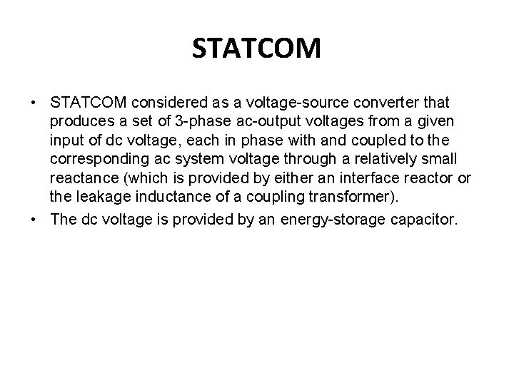 STATCOM • STATCOM considered as a voltage source converter that produces a set of STATCOM • STATCOM considered as a voltage source converter that produces a set of