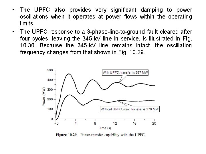 • The UPFC also provides very significant damping to power oscillations when it • The UPFC also provides very significant damping to power oscillations when it