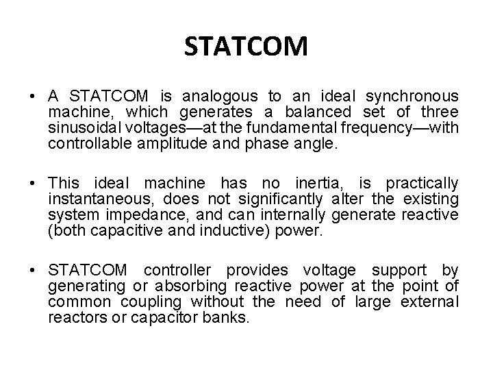 STATCOM • A STATCOM is analogous to an ideal synchronous machine, which generates a STATCOM • A STATCOM is analogous to an ideal synchronous machine, which generates a