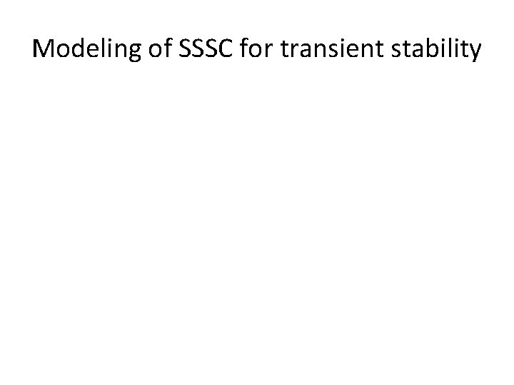 Modeling of SSSC for transient stability Modeling of SSSC for transient stability