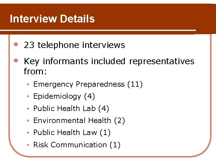 Interview Details • • 23 telephone interviews Key informants included representatives from: § Emergency Interview Details • • 23 telephone interviews Key informants included representatives from: § Emergency