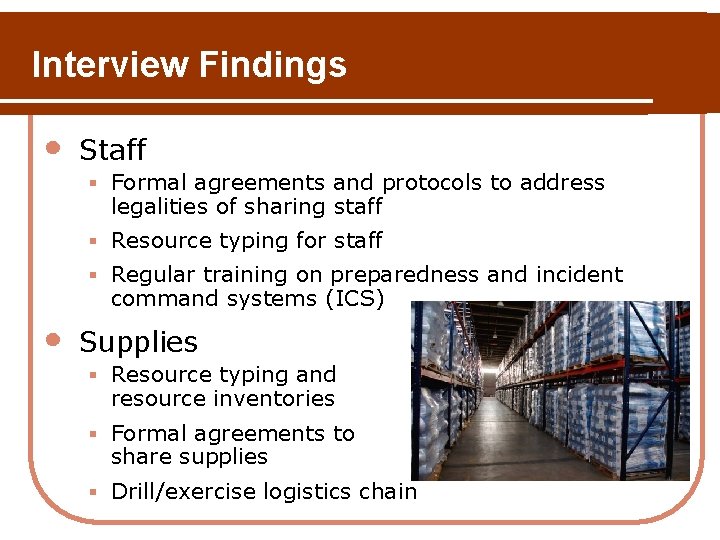 Interview Findings • Staff § Formal agreements and protocols to address legalities of sharing Interview Findings • Staff § Formal agreements and protocols to address legalities of sharing