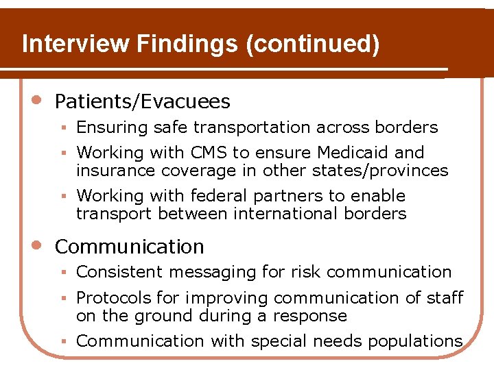 Interview Findings (continued) • Patients/Evacuees § Ensuring safe transportation across borders § Working with Interview Findings (continued) • Patients/Evacuees § Ensuring safe transportation across borders § Working with