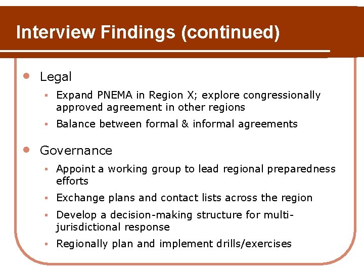 Interview Findings (continued) • Legal § Expand PNEMA in Region X; explore congressionally approved Interview Findings (continued) • Legal § Expand PNEMA in Region X; explore congressionally approved