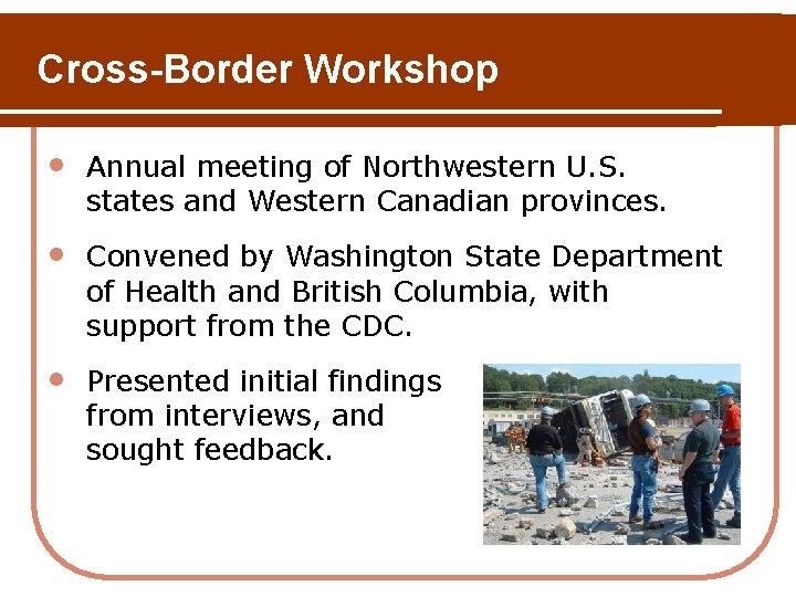 Cross-Border Workshop • Annual meeting of Northwestern U. S. states and Western Canadian provinces. Cross-Border Workshop • Annual meeting of Northwestern U. S. states and Western Canadian provinces.