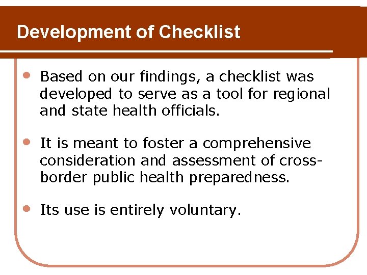 Development of Checklist • Based on our findings, a checklist was developed to serve Development of Checklist • Based on our findings, a checklist was developed to serve