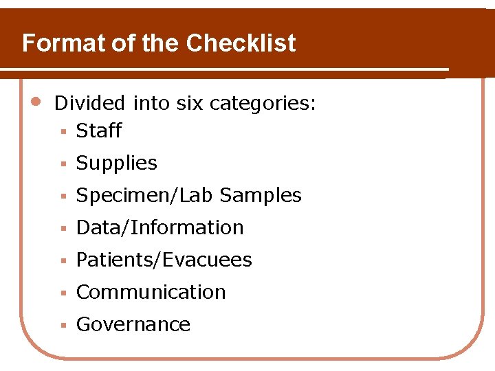Format of the Checklist • Divided into six categories: § Staff § Supplies § Format of the Checklist • Divided into six categories: § Staff § Supplies §