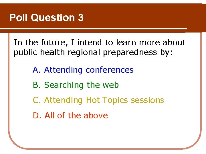 Poll Question 3 In the future, I intend to learn more about public health Poll Question 3 In the future, I intend to learn more about public health