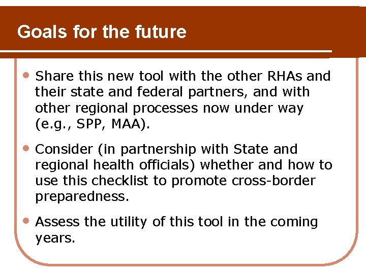 Goals for the future • Share this new tool with the other RHAs and Goals for the future • Share this new tool with the other RHAs and