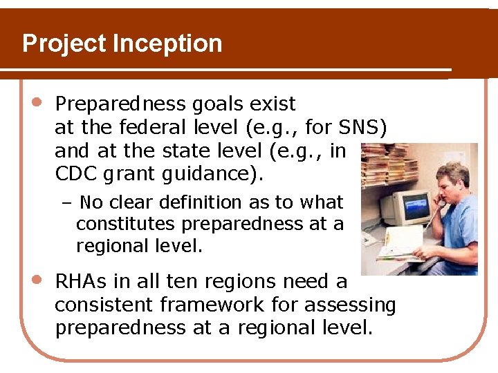 Project Inception • Preparedness goals exist at the federal level (e. g. , for Project Inception • Preparedness goals exist at the federal level (e. g. , for