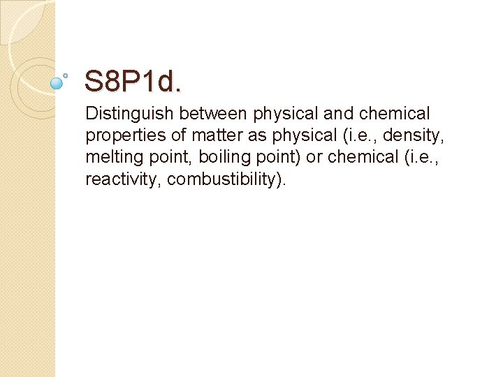 S 8 P 1 d. Distinguish between physical and chemical properties of matter as
