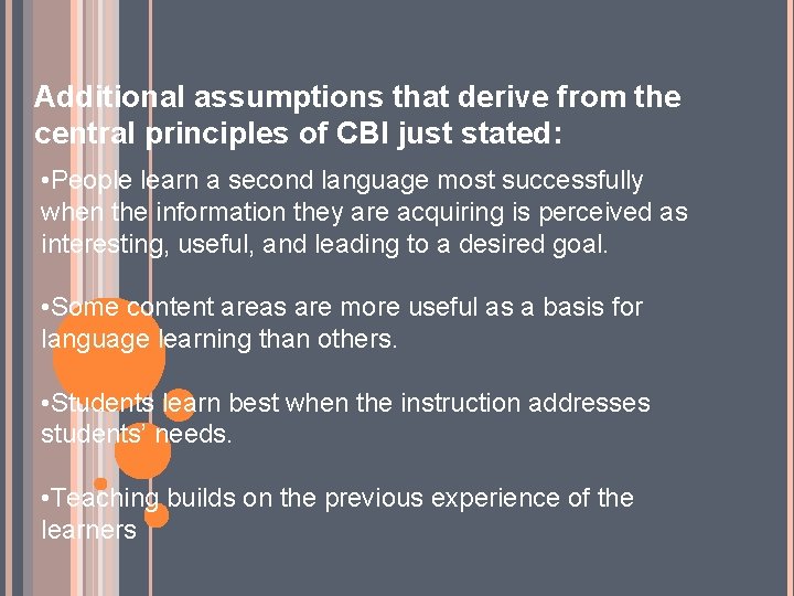 Additional assumptions that derive from the central principles of CBI just stated: • People