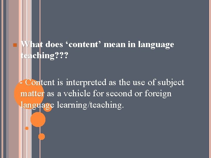 n What does ‘content’ mean in language teaching? ? ? - Content is interpreted