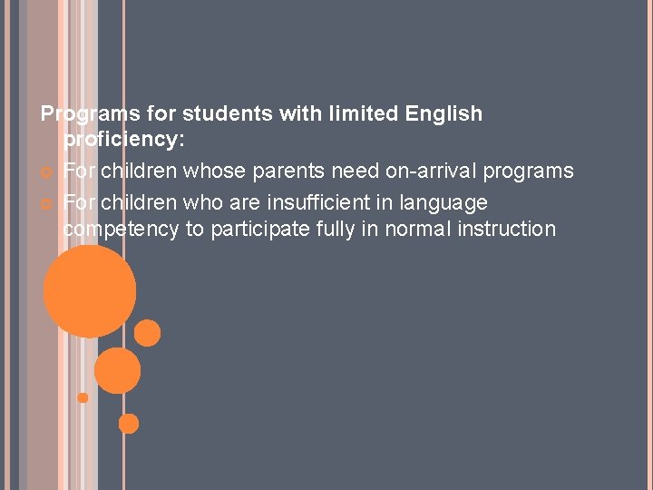 Programs for students with limited English proficiency: For children whose parents need on-arrival programs