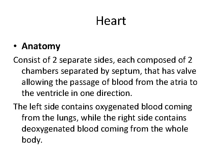 Heart • Anatomy Consist of 2 separate sides, each composed of 2 chambers separated