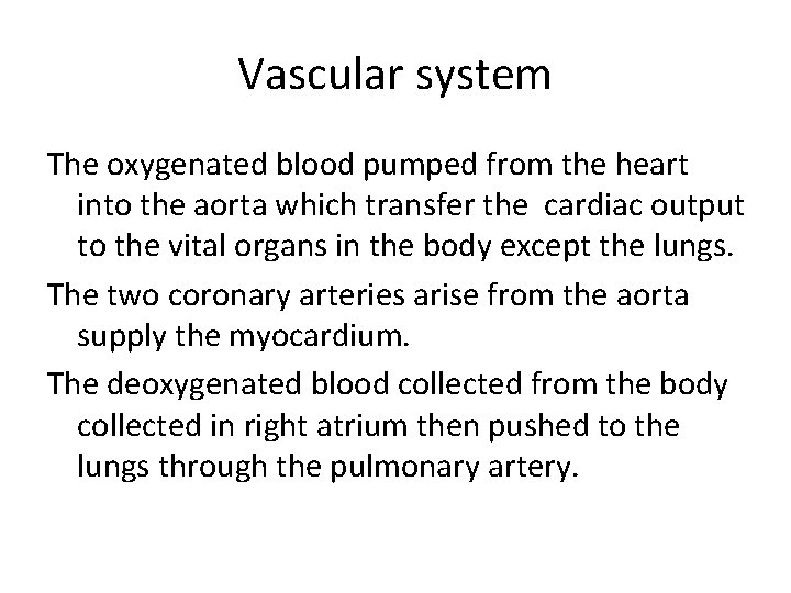 Vascular system The oxygenated blood pumped from the heart into the aorta which transfer