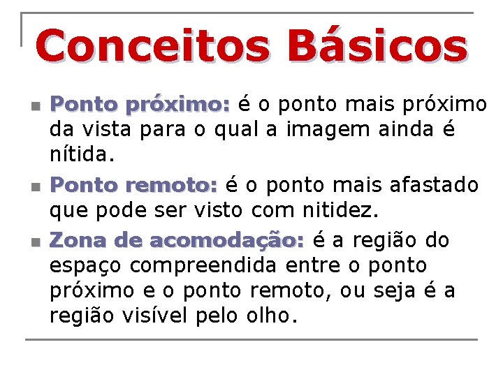 Conceitos Básicos n n n Ponto próximo: é o ponto mais próximo da vista