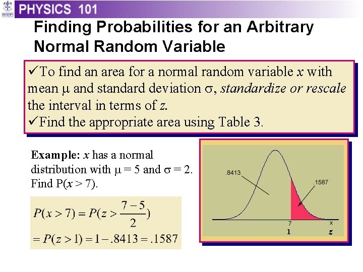 Finding Probabilities for an Arbitrary Normal Random Variable üTo find an area for a