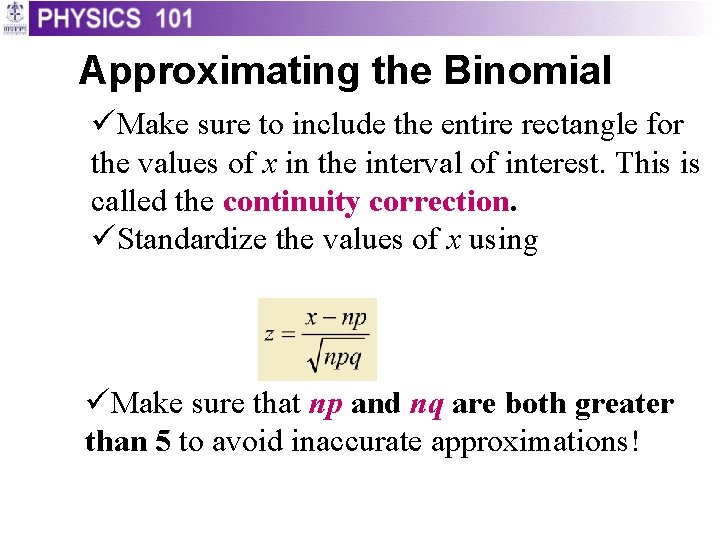 Approximating the Binomial üMake sure to include the entire rectangle for the values of
