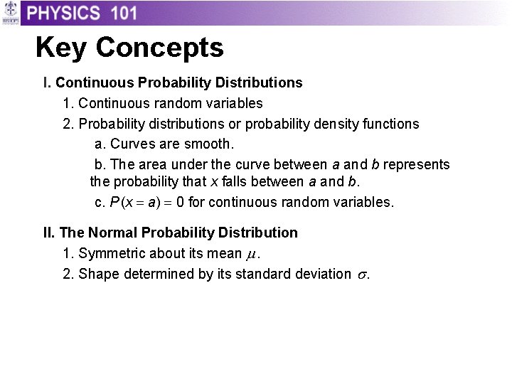 Key Concepts I. Continuous Probability Distributions 1. Continuous random variables 2. Probability distributions or